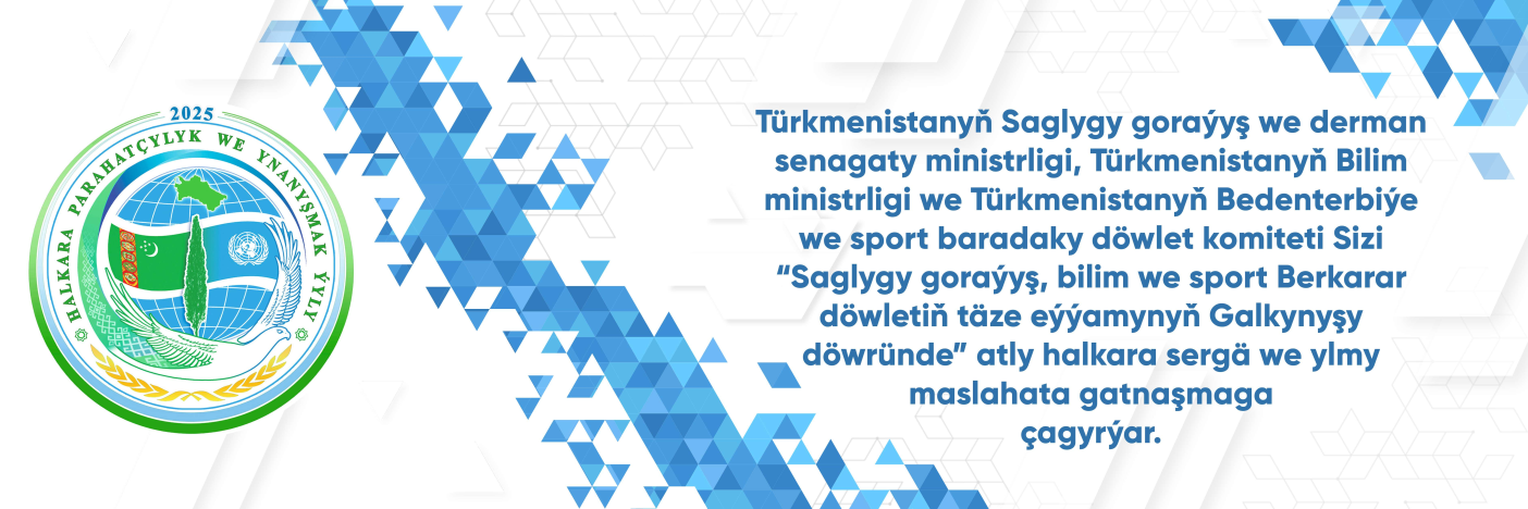 Sizi “Saglygy goraýyş, bilim we sport Berkarar döwletiň täze eýýamynyň Galkynyşy döwründe” atly halkara sergä we ylmy maslahata çagyrýarys.