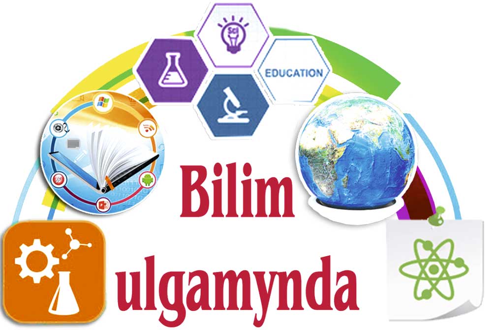 Bilim özgertmeleri — üstünligiň binýady