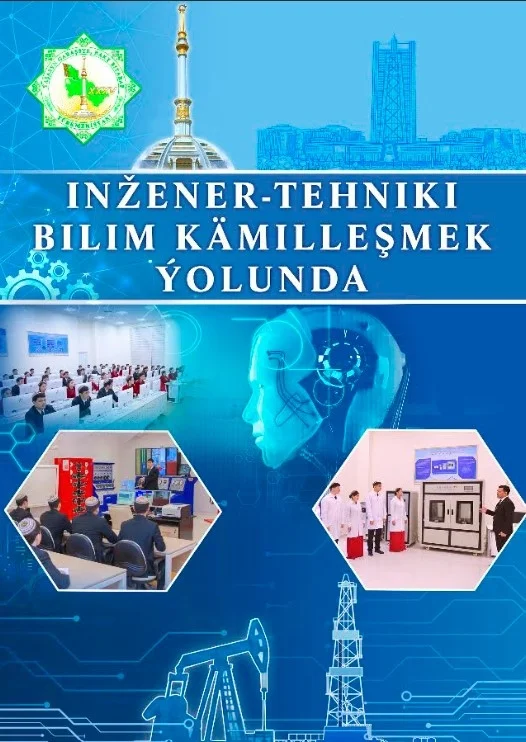 GARAŞSYZLYGYMYZYŇ ŞANLY 35 ÝYLLYGYNA BAGYŞLANAN “INŽENER-TEHNIKI BILIM KÄMILLEŞMEK ÝOLUNDA” ATLY YLMY MAKALALAR ÝYGYNDYSY NEŞIR EDILDI