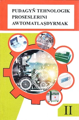 ÝOKARY OKUW MEKDEPLERI ÜÇIN “PUDAGYŇ TEHNOLOGIK PROSESLERINI AWTOMATLAŞDYRMAK II” OKUW KITABY  ÇAP EDILDI